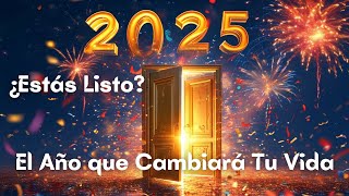 ¡2025 El Año de los Milagros y Triunfos ¿Estás Listo para Todo lo que Vendrá [upl. by Seidule]