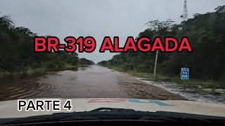 VÁRIOS ALAGAMENTOS NA BR319 PARTE 4 EP252024 [upl. by Enahs]