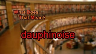 What does dauphinoise mean [upl. by Ike]