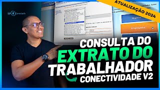 COMO FAZER A CONSULTA DO EXTRATO DO FGTS DO TRABALHADOR  CONECTIVIDADE SOCIAL V2  ATUALIZAÇÃO 2024 [upl. by Lingwood]