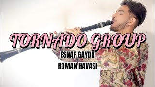 TORNADO GROUP  Esnaf Gayda ROMAN HAVASI 2024 [upl. by Irrej289]