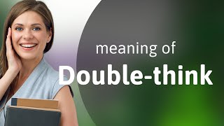 Understanding quotDoublethinkquot A Deep Dive into Complex Concepts [upl. by Simmons]