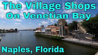 Village Shops On Venetian Bay Naples Florida Shopping RestaurantsDining Naples FL 4K [upl. by Tivad]