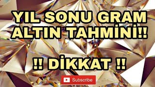 YIL SONU GRAM ALTIN TAHMİNİ [upl. by Ahtelahs]