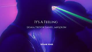 Sigala Trevor Daniel 24kGoldn  Its A Feeling DEVANK REMIX [upl. by Morven]