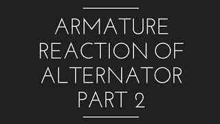 Armature Reaction of Alternator in details Part 2 [upl. by Rikahs273]