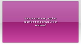 How to install modwsgi for apache 24 and python 34 on windows [upl. by Andee]