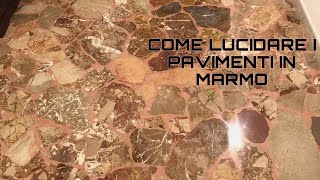 COME LUCIDARE I PAVIMENTI IN MARMO E GRANIGLIA [upl. by Terris]