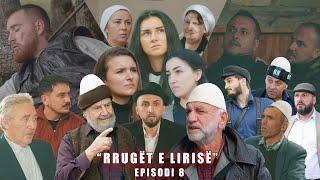 Rrugët e Lirisë  Episodi 8   Tregime të Vjetra [upl. by Lletram18]