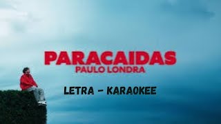 PARACAÍDAS  PAULO LONDRA  KARAOKE  LETRA  INSTRUMENTAL [upl. by Acim]