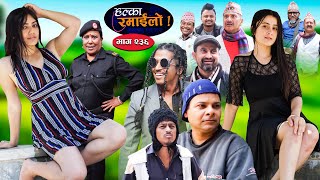 Halka Ramailo  हल्का रमाईलो  Episode 236  23 June  2024  Balchhi Dhurbe  Nepali Comedy [upl. by Dagny]