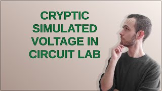 Electronics Cryptic simulated voltage in Circuit Lab [upl. by Naillig553]