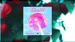 Arkanian  Shotii feat Keed Audio 🍭 [upl. by Eldnik224]