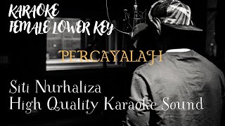 PERCAYALAH  FEMALE LOWER KEY   SITI NURHALIZA High Quality KARAOKE SOUND [upl. by Allisurd49]