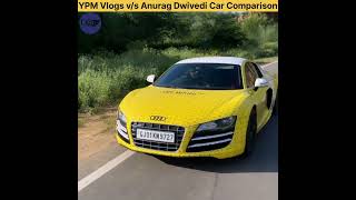 YPM Vlogs vs Anurag Dwivedi Car Comparison shorts DK01INFO [upl. by Anilehs]