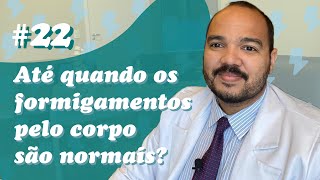 Até quando os formigamentos pelo corpo são normais Comentários 22 [upl. by Mw459]