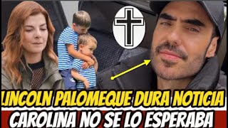 LINCOLN PALOMEQUE DOLOROSA NOTICIA  CAROLINA CRUZ Y SUS HIJOS NO SE LO ESPERABAN [upl. by Eenot]