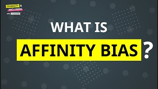 What is Affinity Bias  Affinity Bias Definition  Diversity amp Inclusion [upl. by Gnuhp]