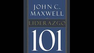 Liderazgo 101 Lo Que Todo Lider Necesita Saber  John C Maxwell [upl. by Hagar]