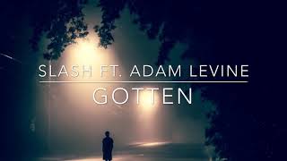 Slash ft Adam Levine GOTTEN LYRICS HD [upl. by Rinaldo]