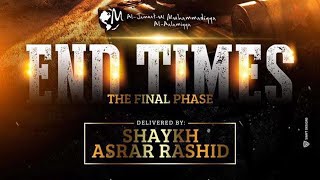 Navigating The End Times  Shaykh Asrar Rashid [upl. by Nylikcaj]