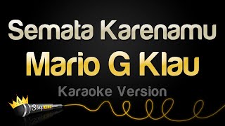 Mario G Klau  Semata Karenamu Karaoke Version [upl. by Eitsyrk]