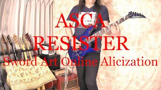 ASCA  RESISTER Sword Art Online Alicization  Playing Anime Songs [upl. by Packton318]