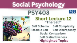 PSY403 Short Lecture 12Self SchemaSelf ComplexityPossible SelfDiscrepencysocial Comparison [upl. by Idihsar]