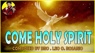 COME HOLY SPIRIT  Bro Leo Rosario [upl. by Terces]