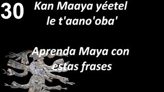 30Aprenda Maya Frases 25 luego hace rato tiempo futuro preguntas ¿estás [upl. by Ardnuhsor907]