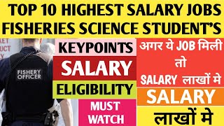 Top 10 Highest Salary Jobs in Fisheries Science BFSc Fisheries Science Jobs in hindiScope of BFSc [upl. by Theressa110]