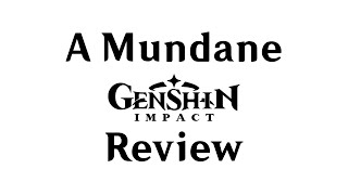 A Mundane Genshin Impact Review [upl. by Yemrej]