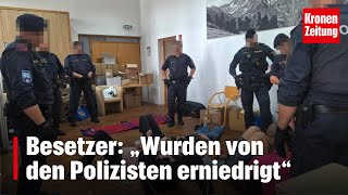 Schwere Vorwürfe Besetzer „Wurden von den Polizisten erniedrigt“  kronetv NEWS [upl. by Mallen150]