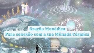 Oração Monádica  Para conexão com sua Mônada Cósmica [upl. by Araeit868]