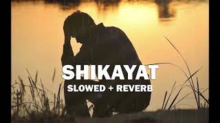 SHIKAYAT 🥹🥀  LOFI REVERB  SLOWED  REVERB [upl. by Hareehat]