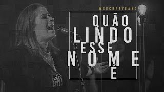 QUÃO LINDO ESSE NOME É  WeeCrazy Band What a Beautiful Name  Hillsong [upl. by Ellerey]