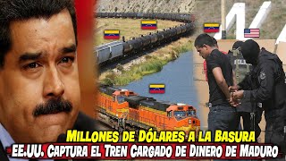 ¡Millones de Dólares a la Basura ¡EEUU Captura el Tren Cargado de Dinero de Maduro [upl. by Enomor]