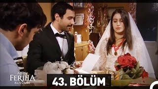 Adını Feriha Koydum 43 Bölüm [upl. by Duwalt930]