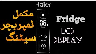 Haier Fridge LCD Display Complete Temperature Settings [upl. by Akehsyt]