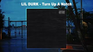 Lil Durk  Turn Up A Notch Audio [upl. by Tuneberg531]