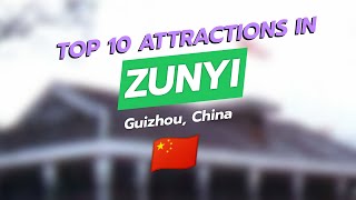 Top 10 MustSee Attractions in Zunyi Guizhou 🌍✨ [upl. by Viafore]