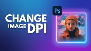 Photoshop Tutorial How to Change DPI of Image in Photoshop [upl. by Atenaz]