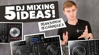 5 Mixing Ideas for DJs  Transition Techniques [upl. by Aciruam267]