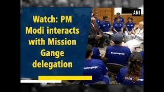 Watch PM Modi interacts with Mission Gange delegation  ANI News [upl. by Craner]