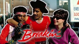 BREAKIN THE HIDDEN GEM OF THE 80S DANCE MOVIE PHENOMENON [upl. by Repmek]