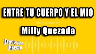 Milly Quezada  Entre Tu Cuerpo Y El Mio Versión Karaoke [upl. by Inwat981]