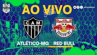 ATLÉTICO MG X RED BULL  AO VIVO  BRASILEIRÃO [upl. by Prowel]