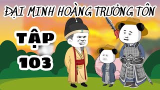 Đại minh hoàng trưởng tôn  Tập 103  PANDA vietsub [upl. by Eyla609]