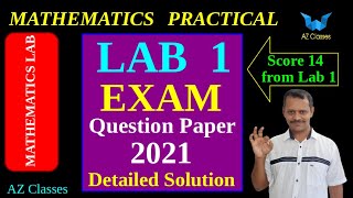 MATHS LAB PRACTICAL EXAMINATIONLAB 1 PRACTICAL QUESTION PAPER 2021DETAILED SOLUTIONAZ CLASSES [upl. by Lyrret]