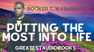 Booker T Washington Putting The Most Into Life  FULL AudioBook 🎧📖  Greatest🌟AudioBooks [upl. by Alanah160]